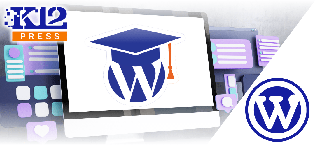 Why K12Press with WordPress is the Best CMS for K-12 School Websites