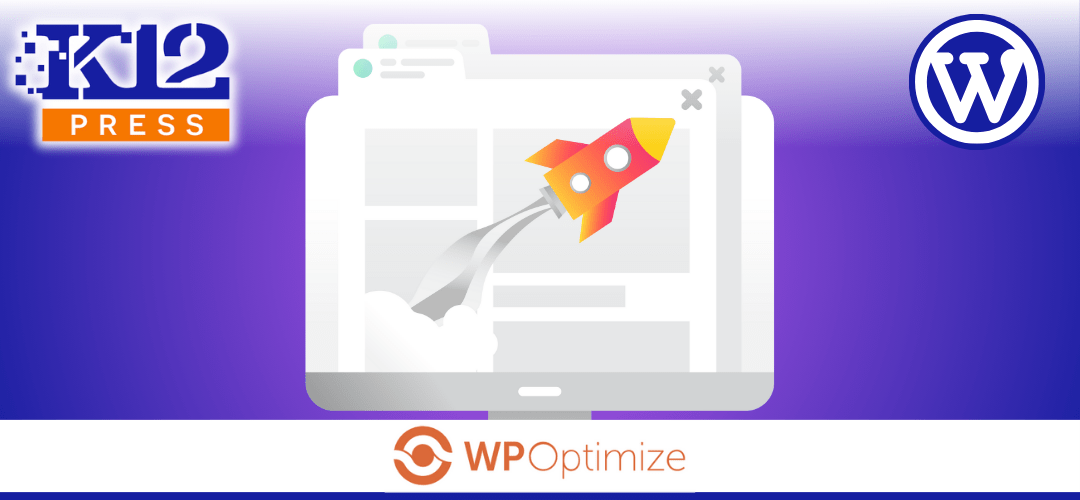 K12Press Will Speed Up Your School Website with The WP Optimize Plugin