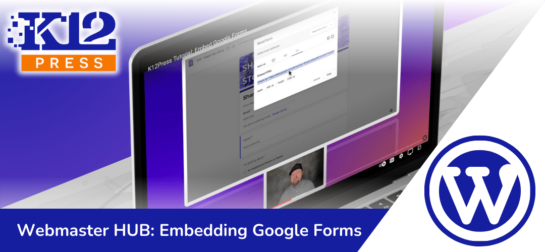 K12Press Webmaster HUB: Embedding Google Forms on School Websites