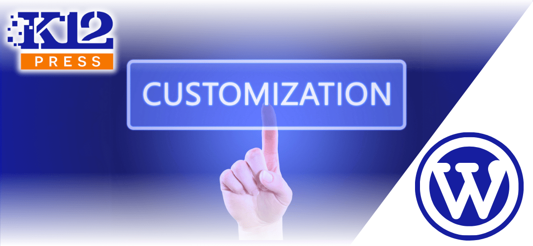 The Unlimited Power of Easy Customization with WordPress and K12Press